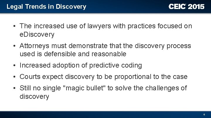 Legal Trends in Discovery • The increased use of lawyers with practices focused on