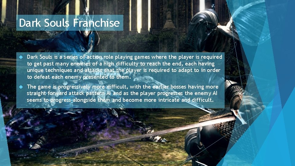 Dark Souls Franchise Dark Souls is a series of action role playing games where