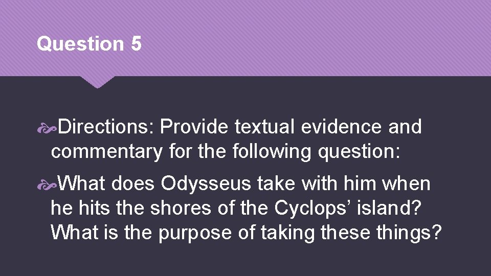 Question 5 Directions: Provide textual evidence and commentary for the following question: What does