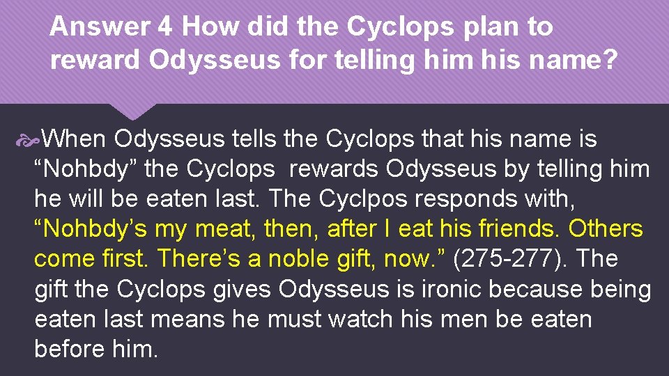 Answer 4 How did the Cyclops plan to reward Odysseus for telling him his