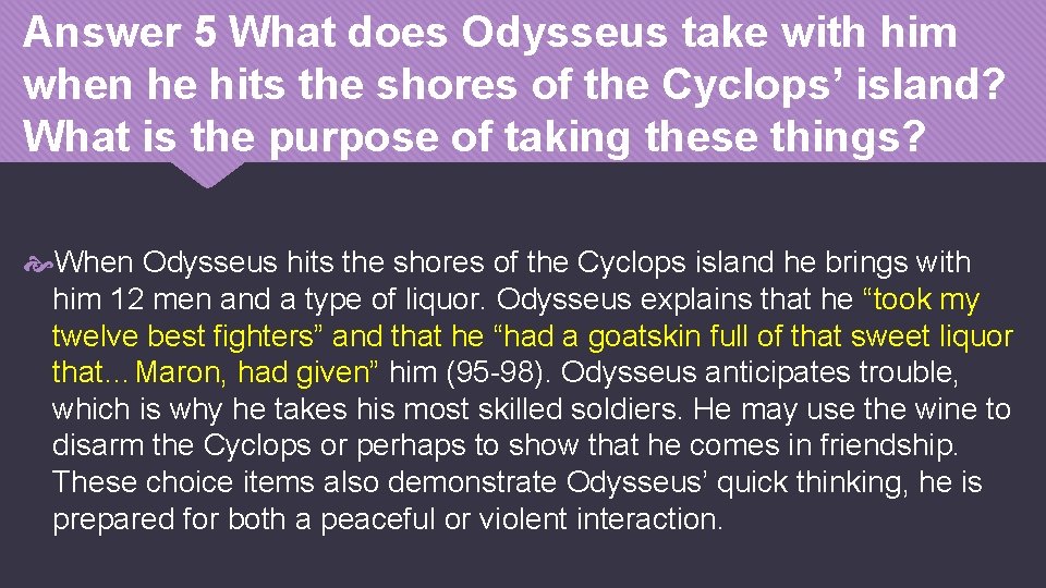 Answer 5 What does Odysseus take with him when he hits the shores of