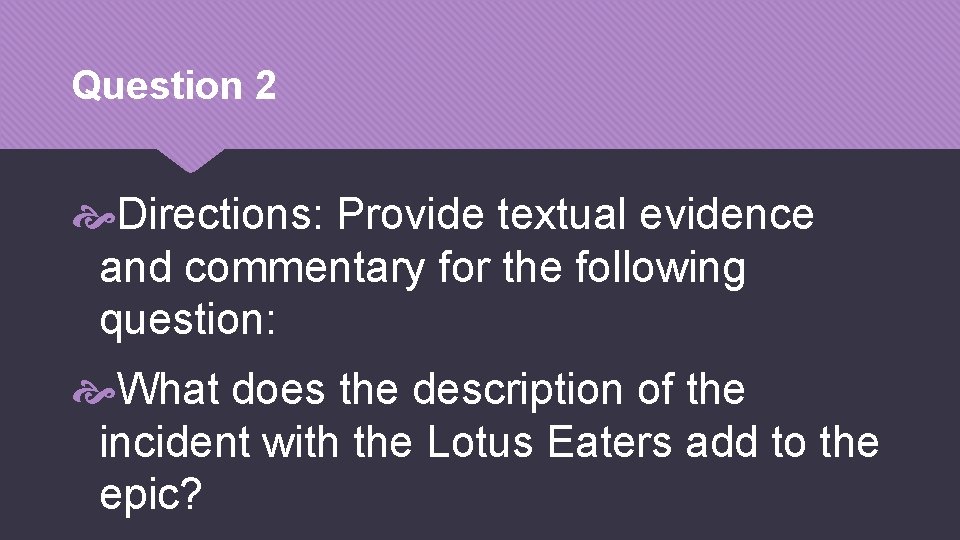 Question 2 Directions: Provide textual evidence and commentary for the following question: What does