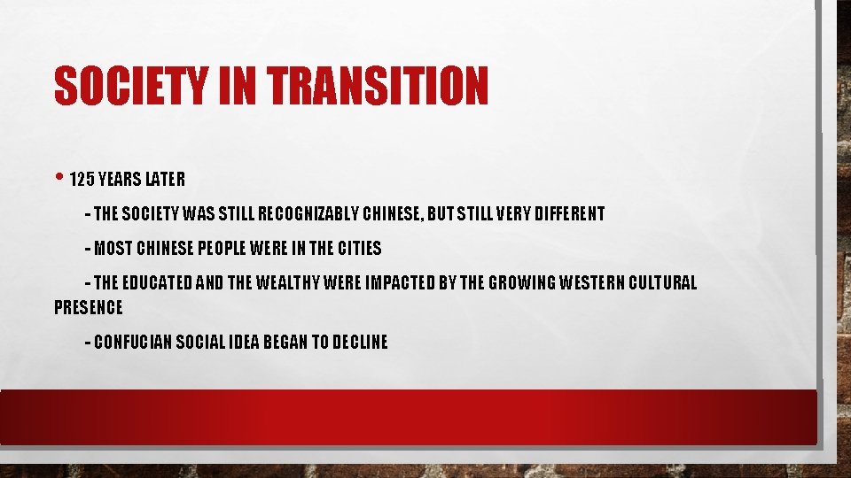 SOCIETY IN TRANSITION • 125 YEARS LATER - THE SOCIETY WAS STILL RECOGNIZABLY CHINESE,