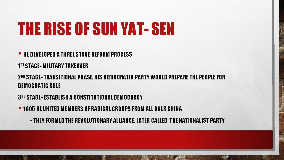 THE RISE OF SUN YAT- SEN • HE DEVELOPED A THREE STAGE REFORM PROCESS