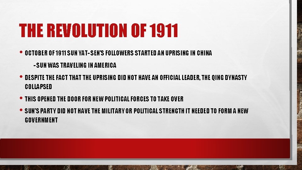 THE REVOLUTION OF 1911 • OCTOBER OF 1911 SUN YAT- SEN’S FOLLOWERS STARTED AN