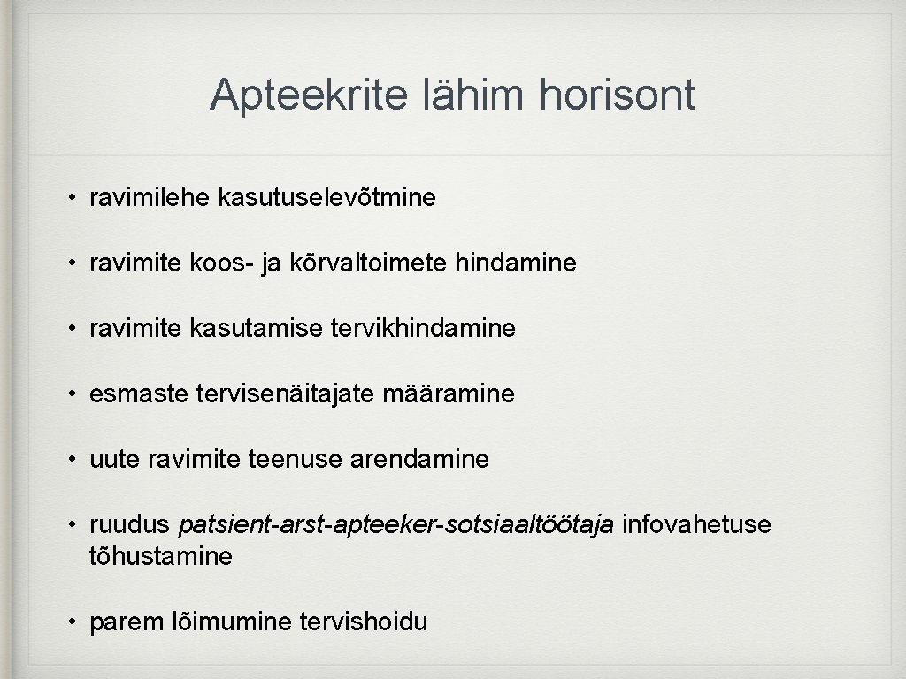 Apteekrite lähim horisont • ravimilehe kasutuselevõtmine • ravimite koos- ja kõrvaltoimete hindamine • ravimite