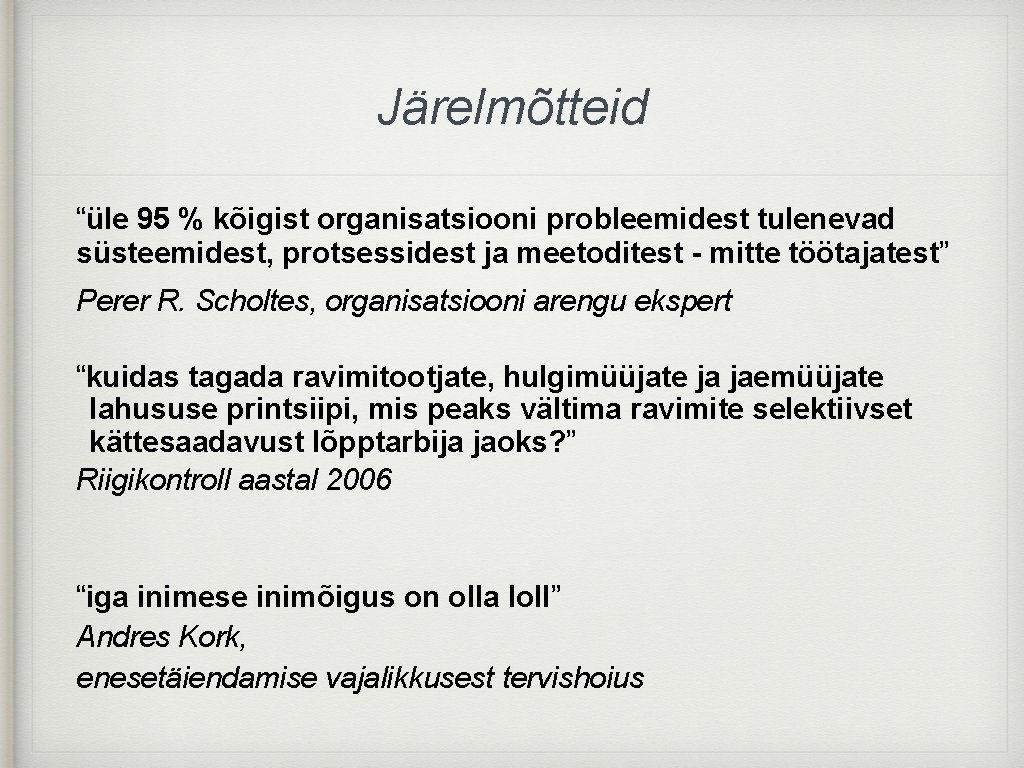 Järelmõtteid “üle 95 % kõigist organisatsiooni probleemidest tulenevad süsteemidest, protsessidest ja meetoditest - mitte