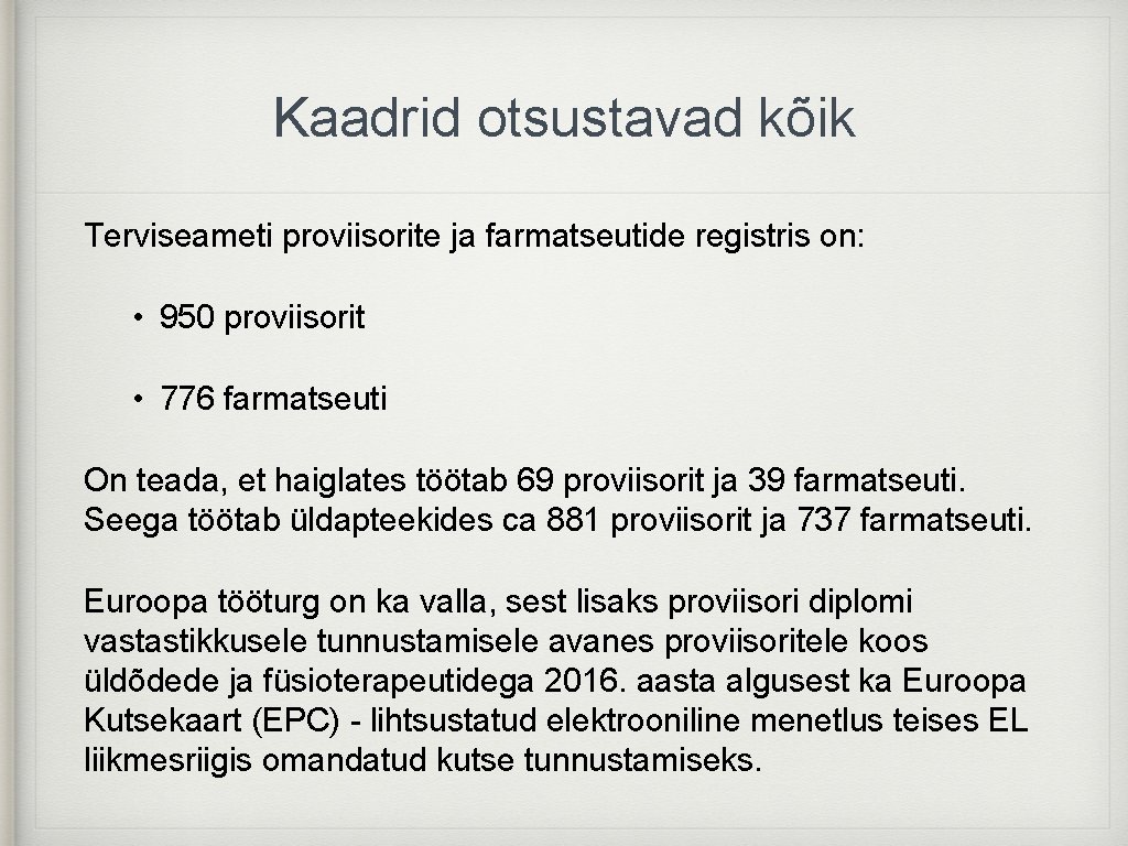 Kaadrid otsustavad kõik Terviseameti proviisorite ja farmatseutide registris on: • 950 proviisorit • 776