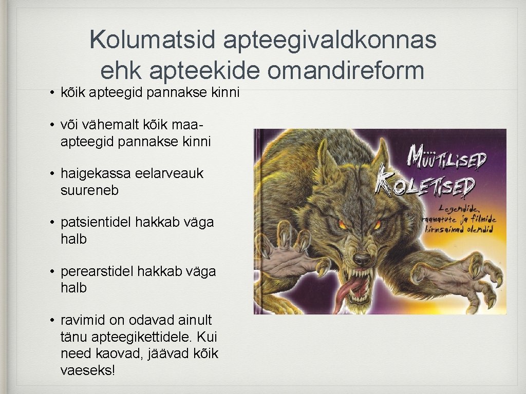 Kolumatsid apteegivaldkonnas ehk apteekide omandireform • kõik apteegid pannakse kinni • või vähemalt kõik