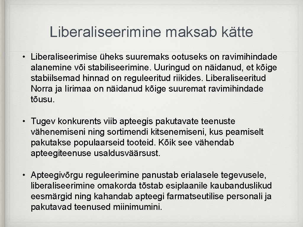 Liberaliseerimine maksab kätte • Liberaliseerimise üheks suuremaks ootuseks on ravimihindade alanemine või stabiliseerimine. Uuringud