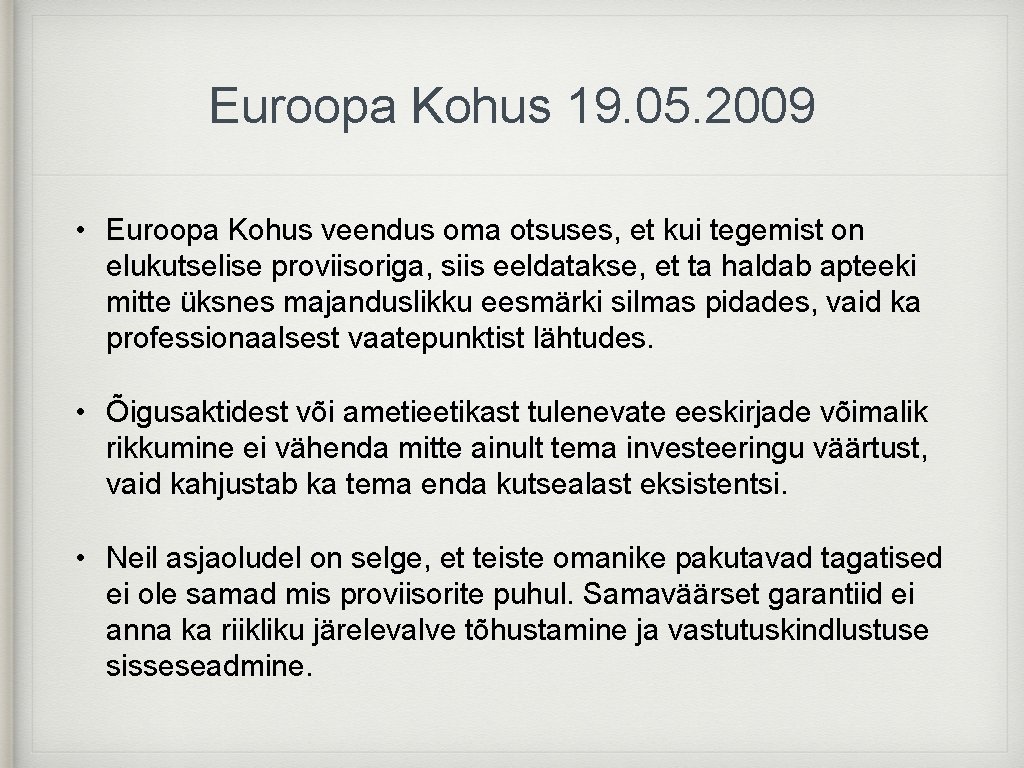 Euroopa Kohus 19. 05. 2009 • Euroopa Kohus veendus oma otsuses, et kui tegemist