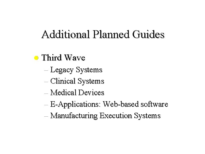 Additional Planned Guides l Third Wave – Legacy Systems – Clinical Systems – Medical Additional Planned Guides l Third Wave – Legacy Systems – Clinical Systems – Medical