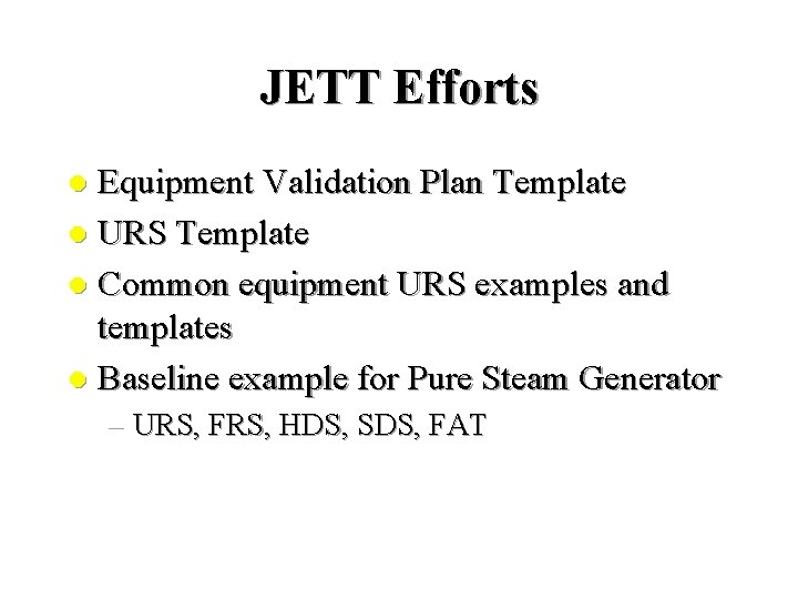 JETT Efforts Equipment Validation Plan Template l URS Template l Common equipment URS examples JETT Efforts Equipment Validation Plan Template l URS Template l Common equipment URS examples