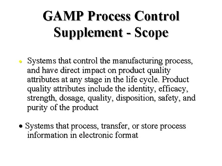 GAMP Process Control Supplement - Scope · Systems that control the manufacturing process, and GAMP Process Control Supplement - Scope · Systems that control the manufacturing process, and