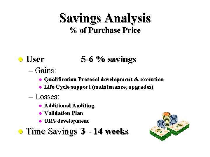 Savings Analysis % of Purchase Price l User 5 -6 % savings – Gains: Savings Analysis % of Purchase Price l User 5 -6 % savings – Gains: