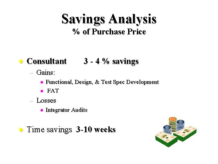 Savings Analysis % of Purchase Price l Consultant 3 - 4 % savings – Savings Analysis % of Purchase Price l Consultant 3 - 4 % savings –