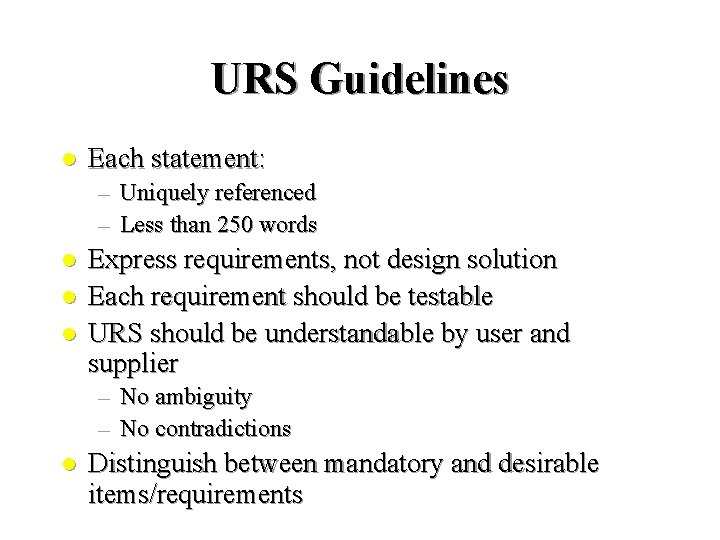 URS Guidelines l Each statement: – – l l l Uniquely referenced Less than URS Guidelines l Each statement: – – l l l Uniquely referenced Less than