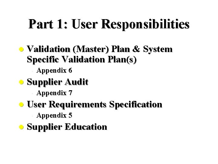 Part 1: User Responsibilities l Validation (Master) Plan & System Specific Validation Plan(s) – Part 1: User Responsibilities l Validation (Master) Plan & System Specific Validation Plan(s) –