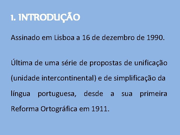 1. INTRODUÇÃO Assinado em Lisboa a 16 de dezembro de 1990. Última de uma