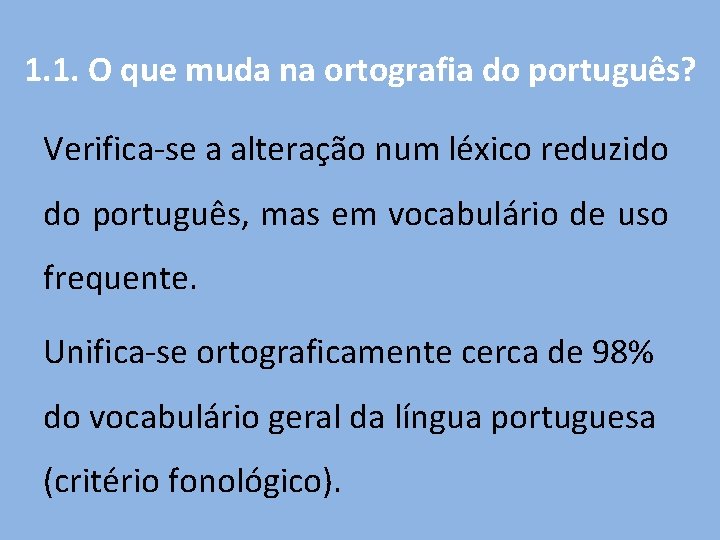 1. 1. O que muda na ortografia do português? Verifica-se a alteração num léxico