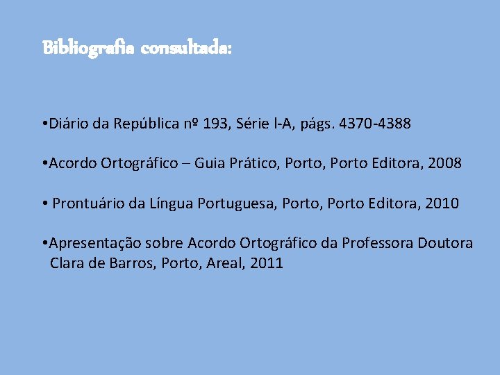 Bibliografia consultada: • Diário da República nº 193, Série l-A, págs. 4370 -4388 •