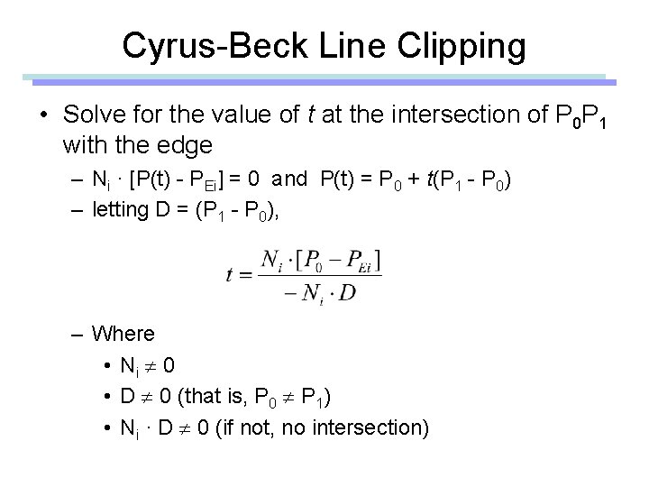 Cyrus-Beck Line Clipping • Solve for the value of t at the intersection of