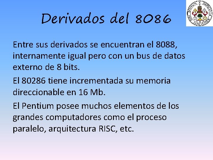 Derivados del 8086 Entre sus derivados se encuentran el 8088, internamente igual pero con