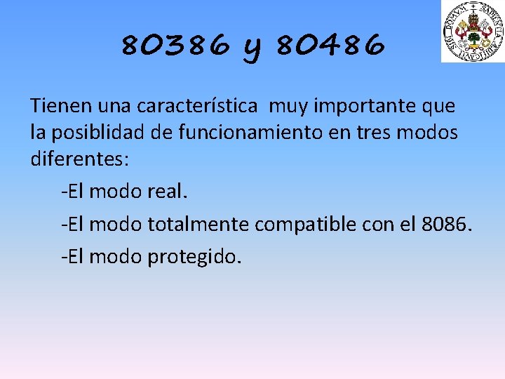 80386 y 80486 Tienen una característica muy importante que la posiblidad de funcionamiento en