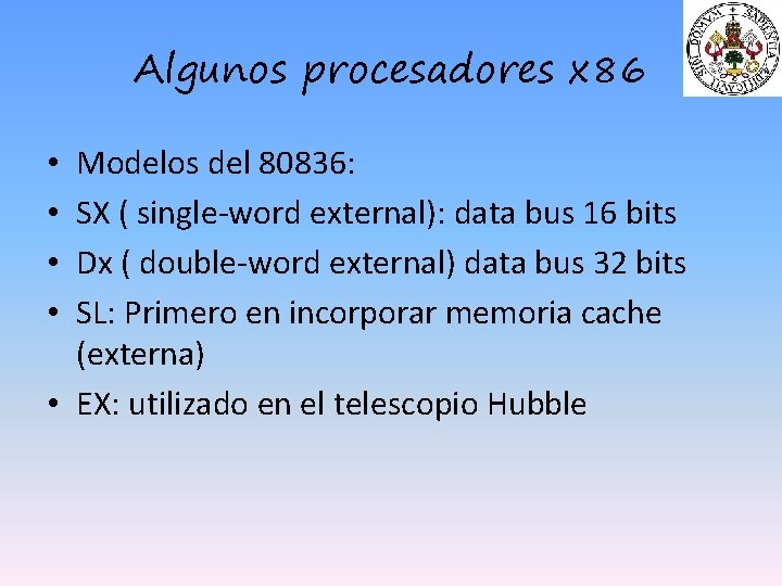 Algunos procesadores x 86 Modelos del 80836: SX ( single-word external): data bus 16