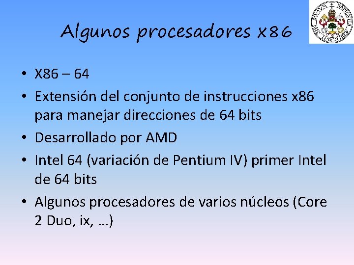 Algunos procesadores x 86 • X 86 – 64 • Extensión del conjunto de