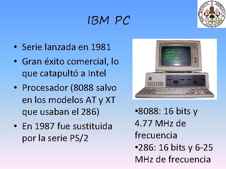 IBM PC • Serie lanzada en 1981 • Gran éxito comercial, lo que catapultó