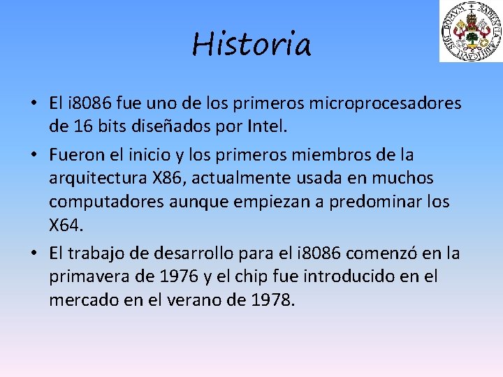 Historia • El i 8086 fue uno de los primeros microprocesadores de 16 bits