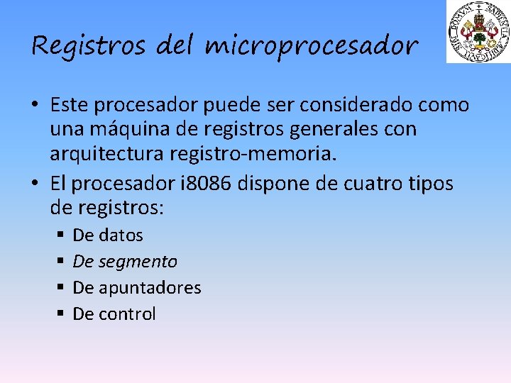 Registros del microprocesador • Este procesador puede ser considerado como una máquina de registros