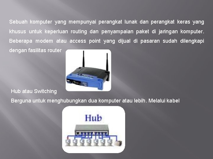 Sebuah komputer yang mempunyai perangkat lunak dan perangkat keras yang khusus untuk keperluan routing