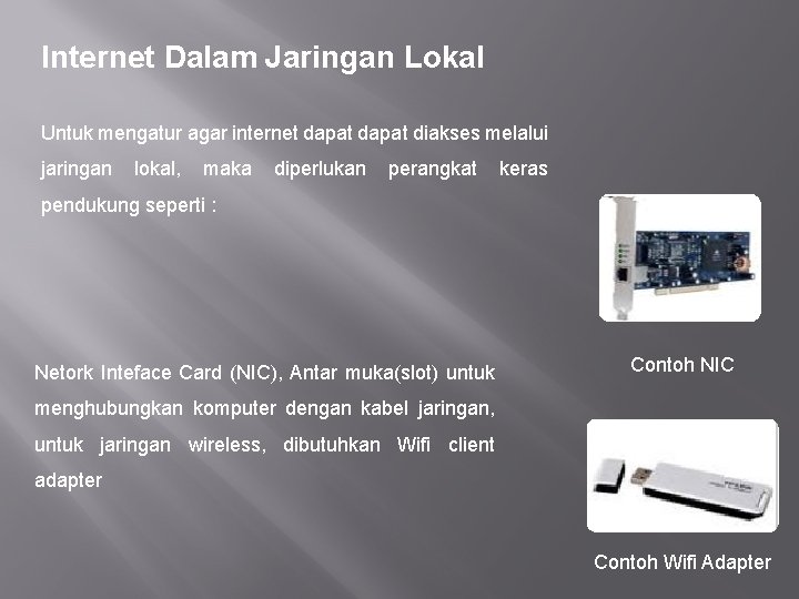 Internet Dalam Jaringan Lokal Untuk mengatur agar internet dapat diakses melalui jaringan lokal, maka
