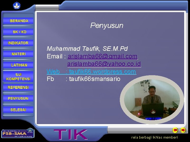 Penyusun Muhammad Taufik, SE. M. Pd Email : arislamba 66@gmail. com arislamba 66@yahoo. co.