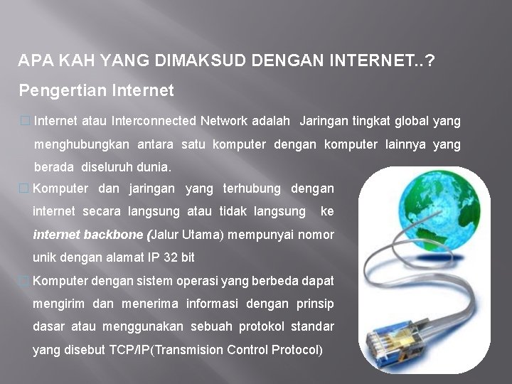 APA KAH YANG DIMAKSUD DENGAN INTERNET. . ? Pengertian Internet � Internet atau Interconnected