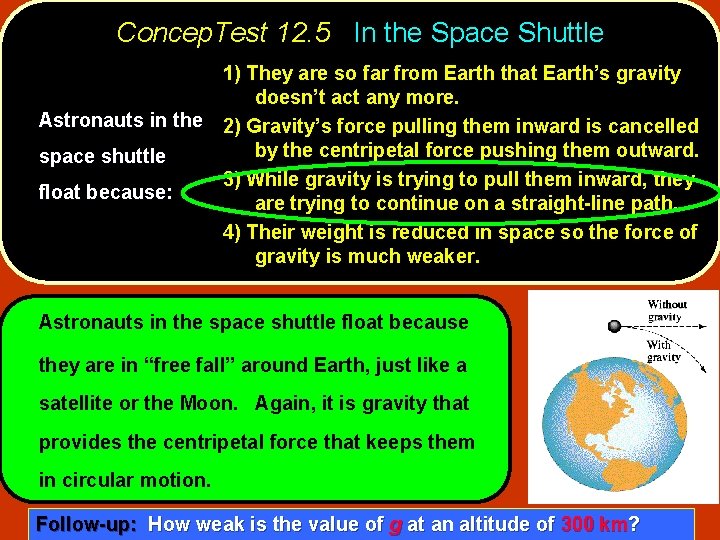Concep. Test 12. 5 In the Space Shuttle 1) They are so far from
