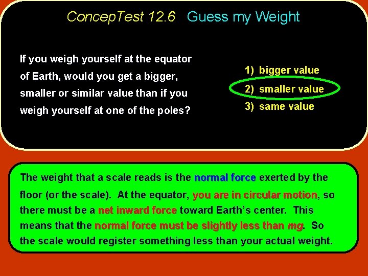 Concep. Test 12. 6 Guess my Weight If you weigh yourself at the equator