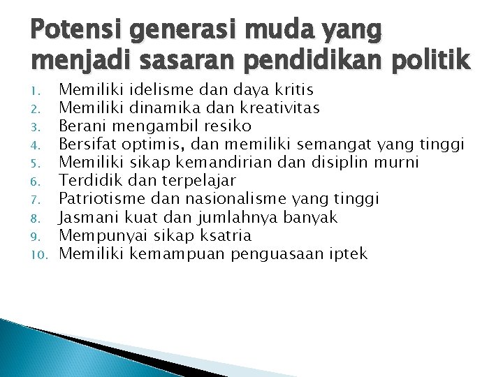 Potensi generasi muda yang menjadi sasaran pendidikan politik 1. 2. 3. 4. 5. 6.