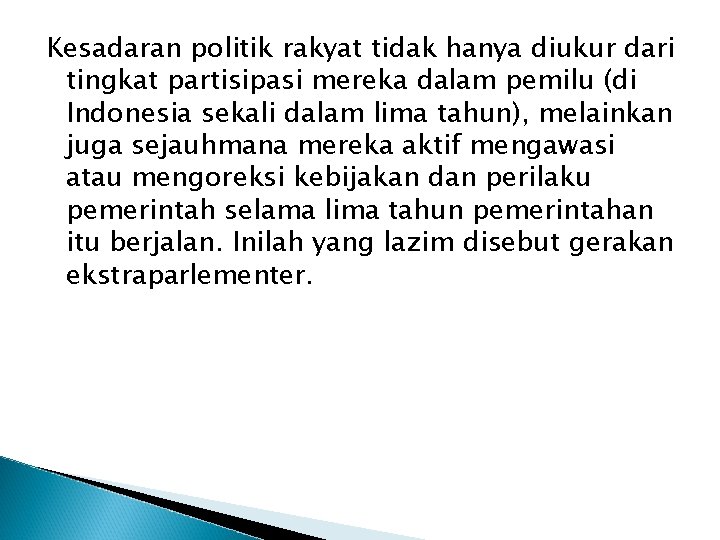 Kesadaran politik rakyat tidak hanya diukur dari tingkat partisipasi mereka dalam pemilu (di Indonesia