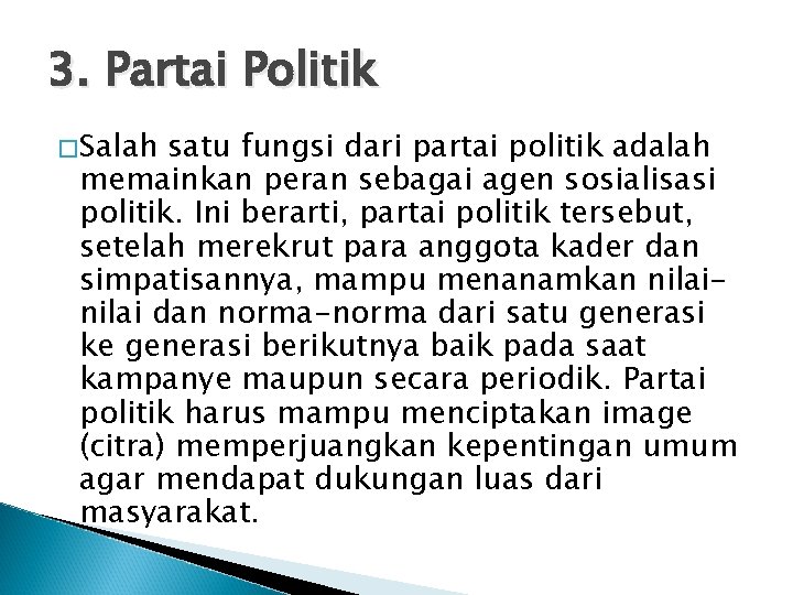 3. Partai Politik �Salah satu fungsi dari partai politik adalah memainkan peran sebagai agen