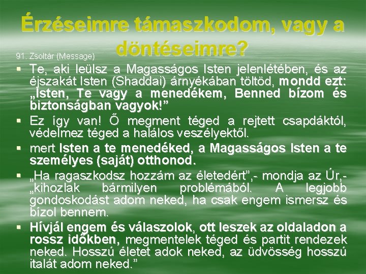 Érzéseimre támaszkodom, vagy a döntéseimre? 91. Zsoltár (Message) § Te, aki leülsz a Magasságos