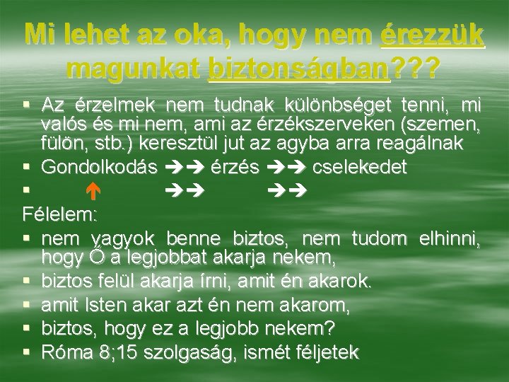 Mi lehet az oka, hogy nem érezzük magunkat biztonságban? ? ? § Az érzelmek