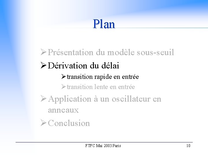 Plan Ø Présentation du modèle sous-seuil Ø Dérivation du délai Øtransition rapide en entrée