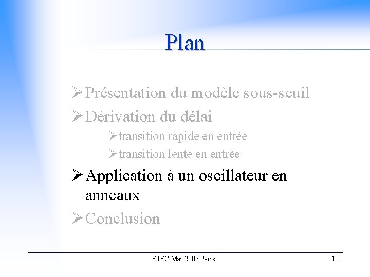 Plan Ø Présentation du modèle sous-seuil Ø Dérivation du délai Øtransition rapide en entrée