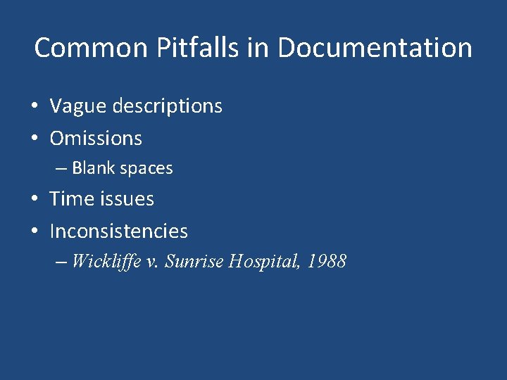 Common Pitfalls in Documentation • Vague descriptions • Omissions – Blank spaces • Time