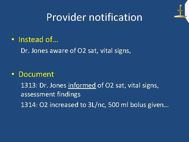 Provider notification • Instead of… Dr. Jones aware of O 2 sat, vital signs,