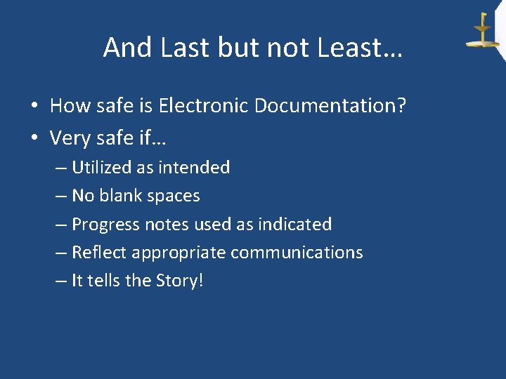And Last but not Least… • How safe is Electronic Documentation? • Very safe
