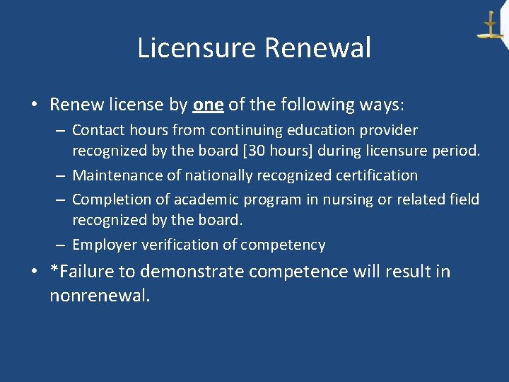 Licensure Renewal • Renew license by one of the following ways: – Contact hours